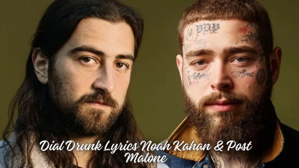 Dial Drunk Lyrics Noah Kahan & Post Malone